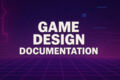 Написание концепта или полного дизайн документа (ГДД) для вашей игры